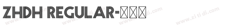 ZHDH Regular字体转换 ZHDH Regular字体转换